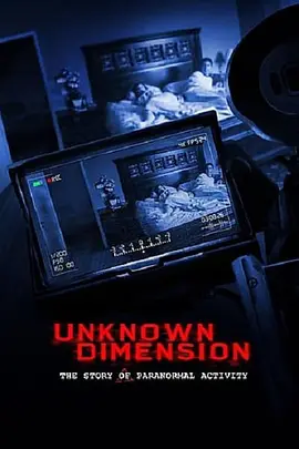 Unknown Dimension: The Story of Paranormal Activity封面图