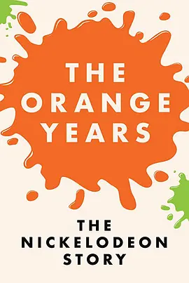 The Orange Years: The Nickelodeon Story封面图