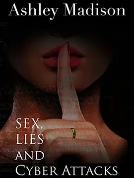 Ashley Madison Sex Lies and Cyber Attacks封面图