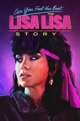 Can You Feel the Beat: The Lisa Lisa Story封面图