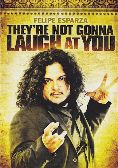 Felipe Esparza: The're Not Gonna Laugh At You