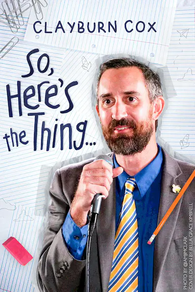 Clayburn Cox: So Here's the Thing