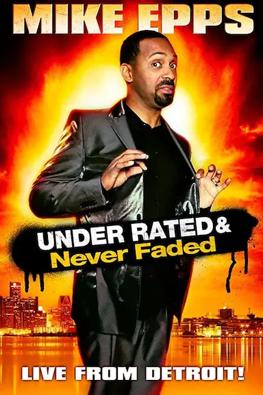 Mike Epps: Under Rated... Never Faded &amp; X-Rated